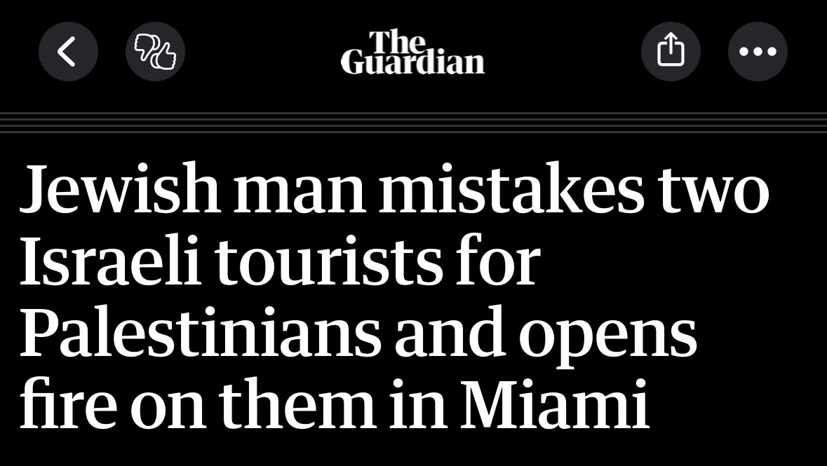 The Guardian Jewish man mistakes two Israeli tourists forPalestinians and opens fire on them in Miami