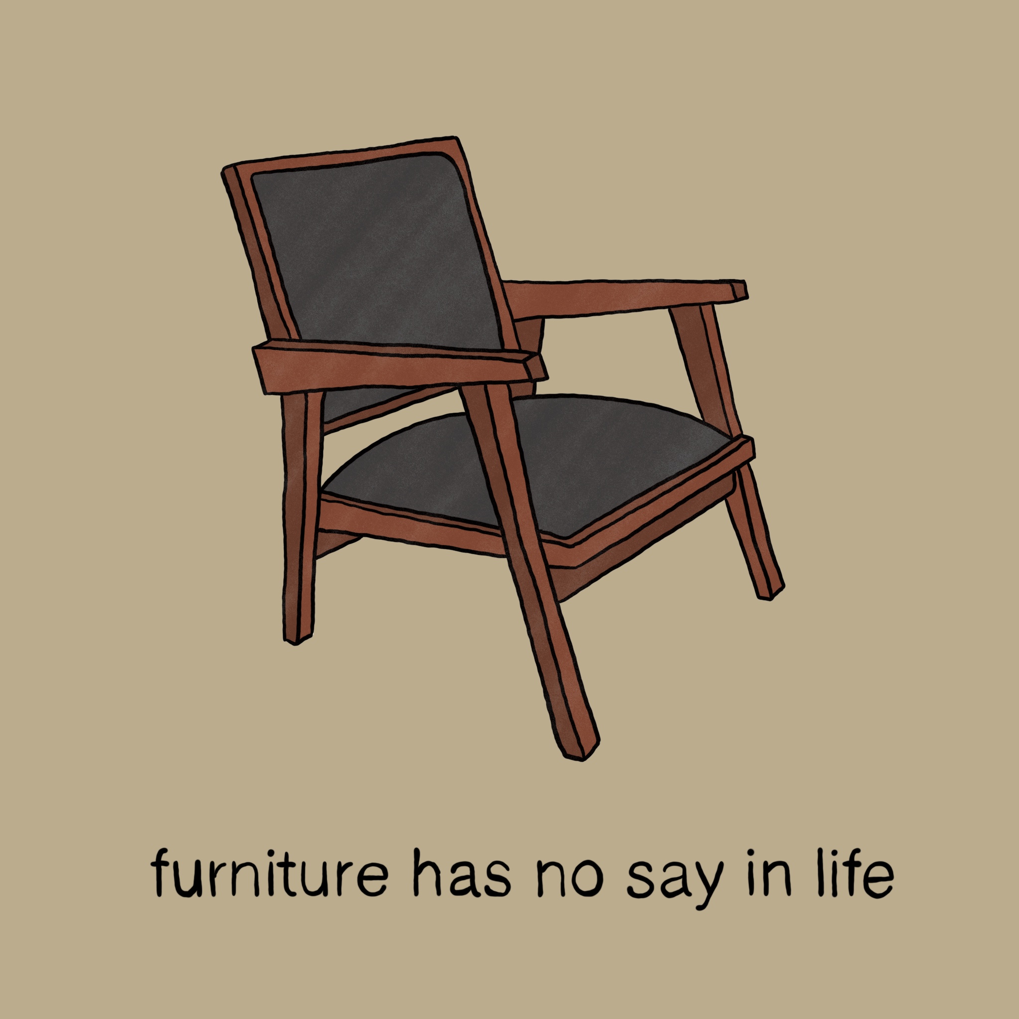 A sketch of a chair done in Procreate with the text "furniture has no say in life" below it.